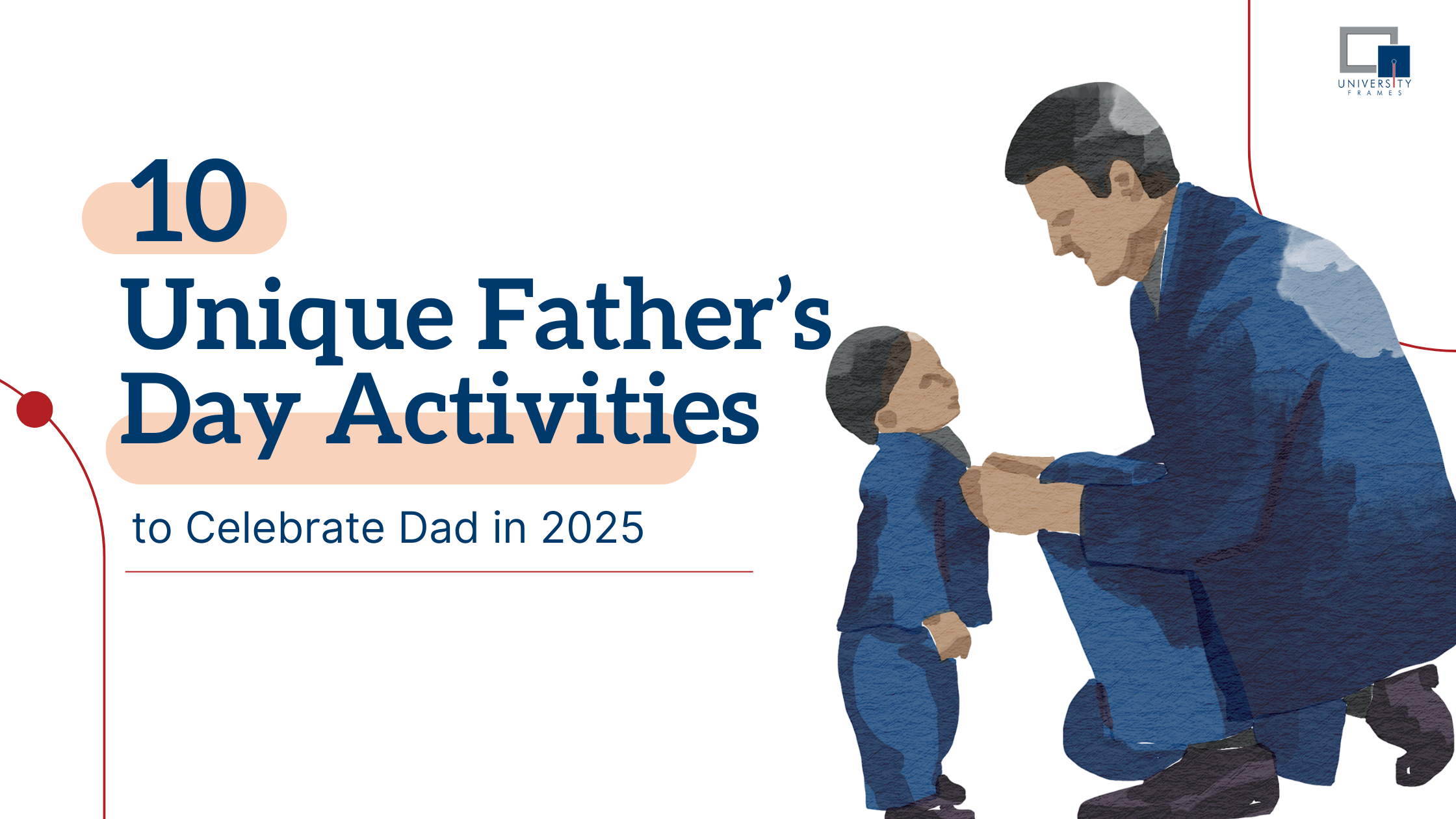 10 Unique Father’s Day Activities to Celebrate Dad in 2025
