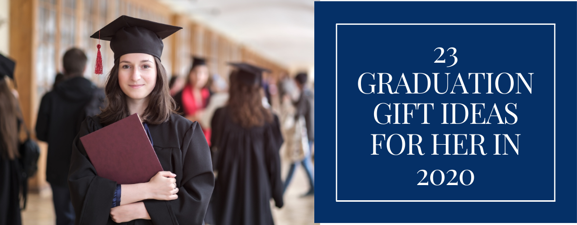 23 Graduation Gift Ideas for Her in 2020