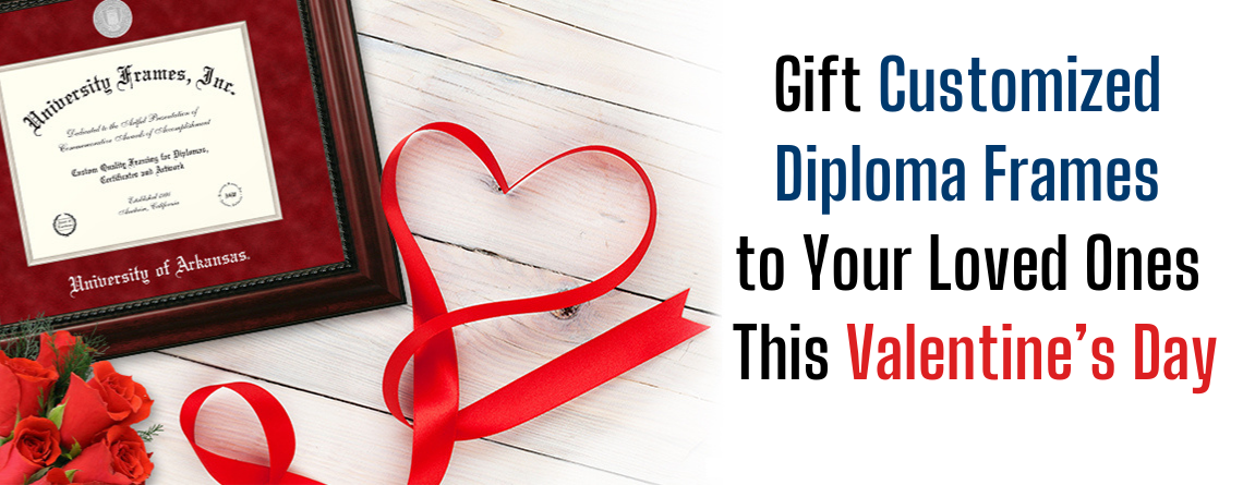 Gift Customized Diploma Frames to Your Loved Ones This Valentine's Day