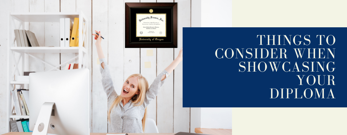 Things to Consider When Showcasing Your Diploma