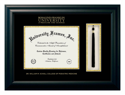 Rosalind Franklin University of Medicine and Science Dr. William M. Scholl College of Podiatric Medicine Diploma with Tassel Box Frame in Satin Black with Black & Gold Mats for document: 8 1/2"h x 11"w  