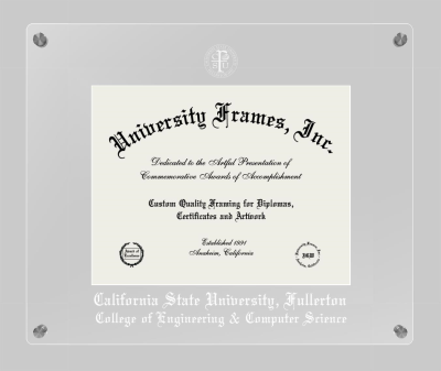 California State University, Fullerton College of Engineering & Computer Science Lucent Clear-over-Clear Frame in Lucent Clear Moulding with Lucent Clear Mat for document: 8 1/2"h x 11"w  